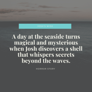 Josh's Wish. A short horror story.