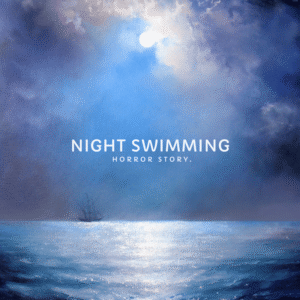 Night Swimming. A short horror story.